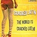 Cracked Latin - The World Is Cracked Latin! (CD)