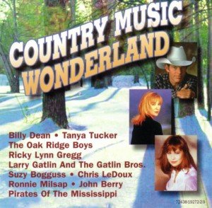 Billy Dean, Tanya Tucker, The Oak Ridge Guys, Ricky Lynn Gregg, Larry Gatlin And The Gatlin Bros, Suzy Bogguss, Chris LeDoux, Ronnie Milsap, John Berry, Pirates Of The Mississippi - Country Music Wonderland (CD)