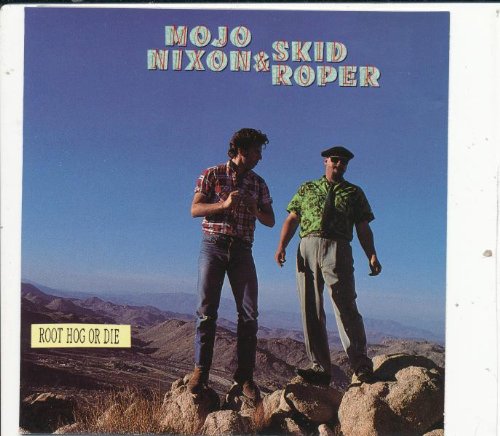 Mojo Nixon & Skid Roper - Root Hog Or Die (CD)