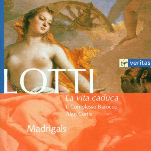 Antonio Lotti / Il Complesso Barocco / Alan Curtis - Lotti: La Vita Caduca - Madrigals (CD)