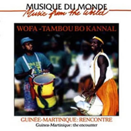 Wofa ! / Tanbou Bo Kannal - Guinea-Martinique: The Encounter (CD)