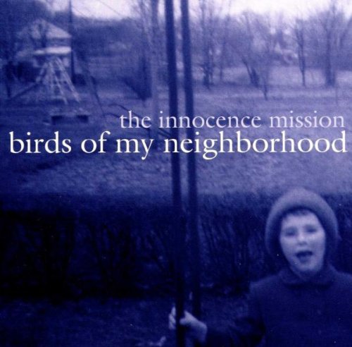 The Innocence Mission - Birds of My Neighborhood (CD)