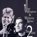 Jiggs Whigham / Wolfgang Kohler - Two-too (CD)