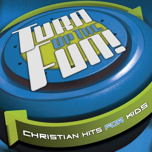 Turn Up the Fun! Christian Hits for Kids - Turn Up the Fun: Christian Hits for Kids (CD)