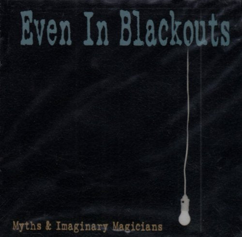 Even In Blackouts - Myths & Imaginary Magicians (CD)