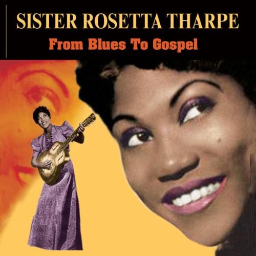Sister Rosetta Tharpe - From Blues to Gospel (CD)