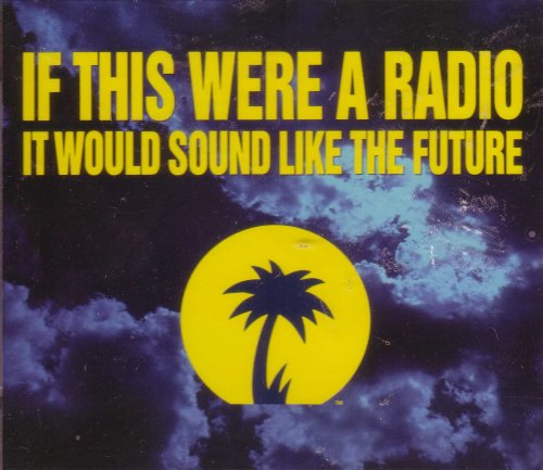 If This Were a Radio It Would Sound Like the Future (CD)