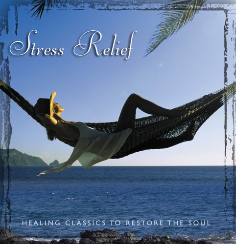 Stress Relief: Healing Classics to Restore the Sou - Stress Relief: Healing Classics to Restore Soul (CD)