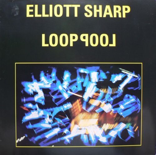 Loop Pool Looppool by Elliott Sharp (with Bonus Track) (1988-05-03) (CD)
