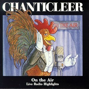 On the Air: Live Radio Highlights by Chanticleer [Music CD] (CD)