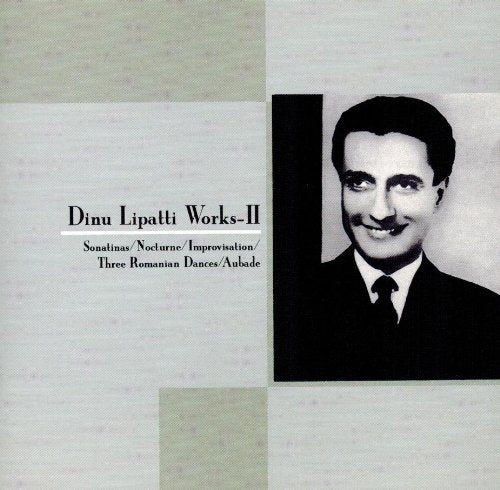 Dinu Lipatti: Works, Vol. 2 (Sonatinas / Nocturne / Improvisation / Three Romanian Dances / Aubade) (CD)