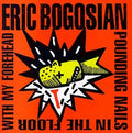 Eric Bogosian - Pounding Nails in the Floor With My Forehead (CD)