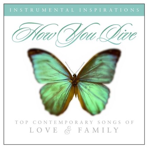 Instrumental Inspirations Series - How You Live: Songs of Love & Family (CD)