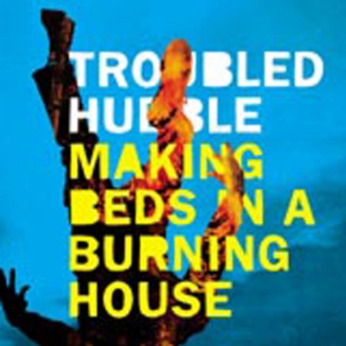 Troubled Hubble - Making Beds in a Burning House (CD)