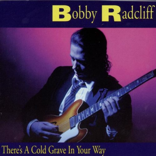 Bobby Radcliff - There's a Cold Grave in Your Way (CD)