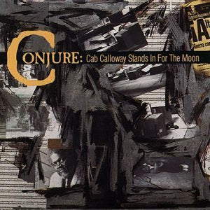 Cab Calloway Stands in for the Moon by Conjure (CD)