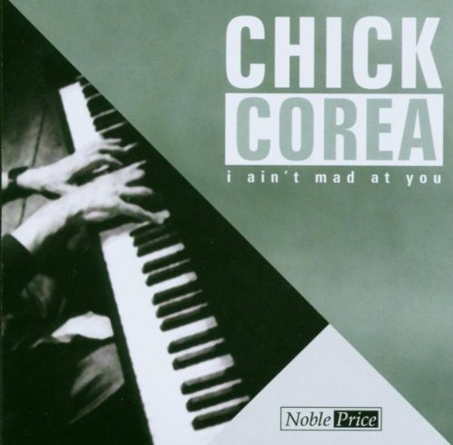 Chick Corea - I Ain't Mad at You (CD)