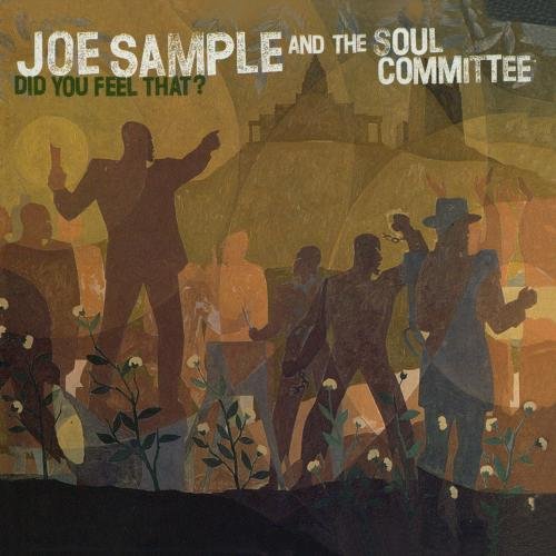 Joe Sample And The Soul Committee - Did You Feel That (CD)
