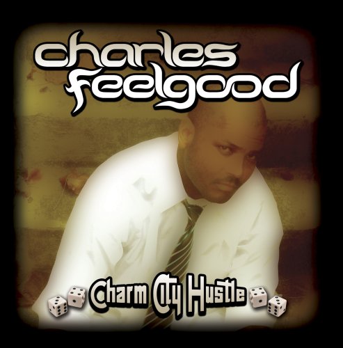 Charles Feelgood - Charm City Hustle (CD)
