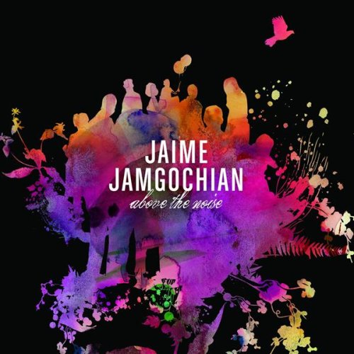 Jaime Jamgochian - Above the Noise (CD)