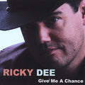 Ricky Dee - Give Me a Chance (CD)