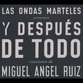 Las Ondas Marteles - Las Ondas Marteles Presents Y Despues De Todo: Canciones de Miguel Angel Ruiz (CD)