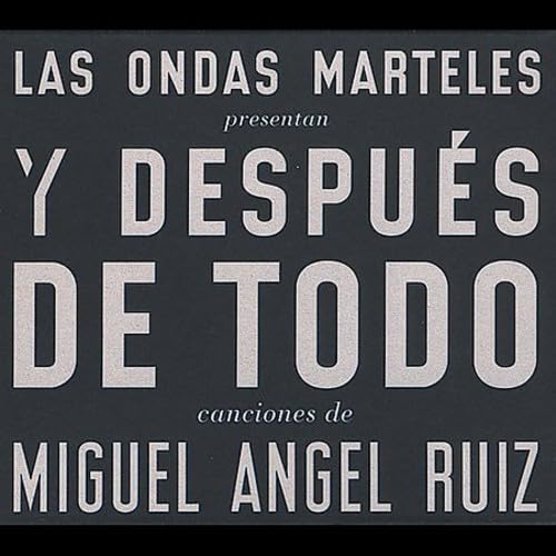 Las Ondas Marteles - Las Ondas Marteles Presents Y Despues De Todo: Canciones de Miguel Angel Ruiz (CD)