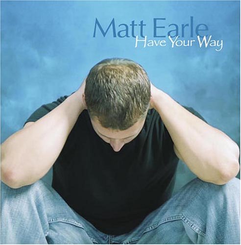 Matt Earle - Have Your Way (CD)