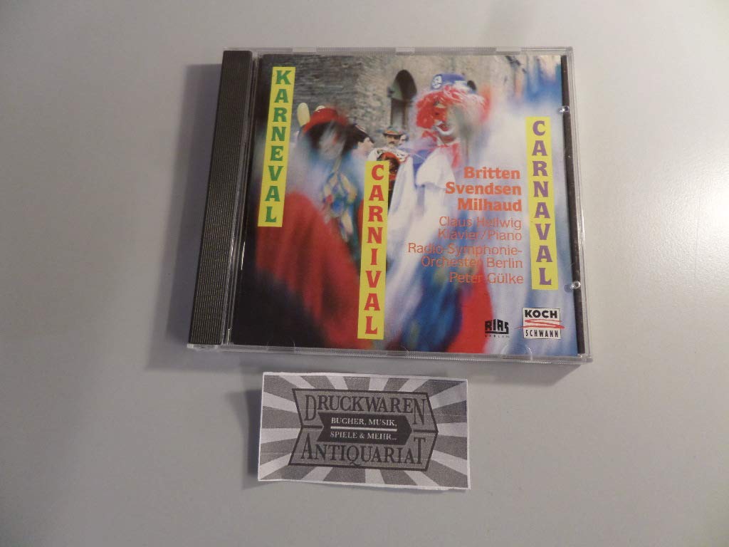 Milhaud - Karneval - Carnival - Carnaval -- Milhaud: Le Carnaval d'Aix / Johan Severin Svendsen: Norwegischer Künstlerkarneval, Op. 14 / Britten: Canadian Carnival, Op. 19 (CD)