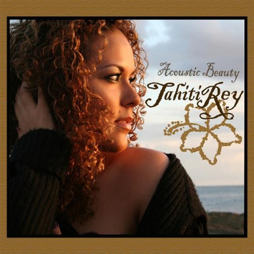 Tahiti Rey - Acoustic Beauty (CD)