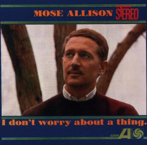 Mose Allison - I Don't Worry About a Thing (CD)