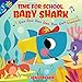 Bajet, John John [Illustrator] - Time for School, Baby Shark: Doo Doo Doo Doo Doo Doo (A Baby Shark Book)