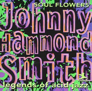 Johnny Hammond - Legends of Acid Jazz: Soul Flowers (CD)