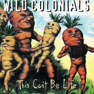 Wild Colonials - This Can't Be Life (CD)