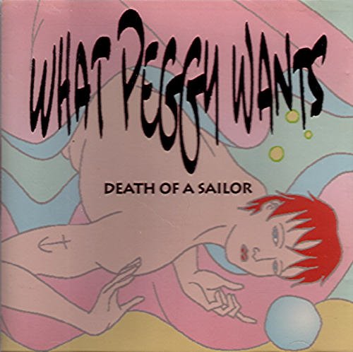 What Peggy Wants - Death of a Sailor (CD)