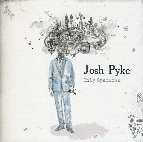 Josh Pyke - Only Sparrows (CD)