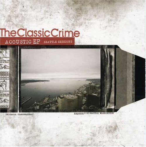 The Classic Crime - Acoustic Ep: Seattle Sessions (CD)