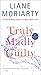 Moriarty, Liane - Truly Madly Guilty