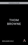 Wild, Benjamin - Thom Browne (Fashion Auteurs, 1)