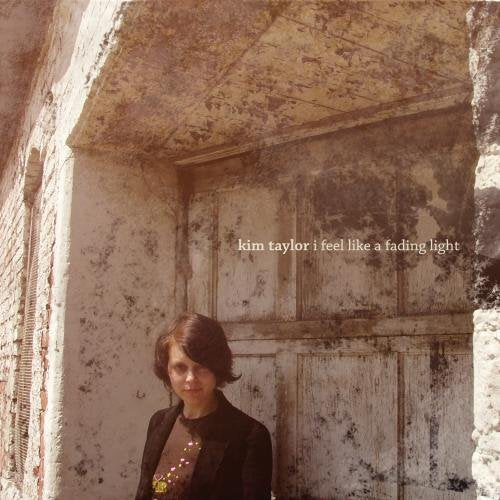 Kim Taylor - Kim Taylor-I Feel Like A Fading Light (CD)