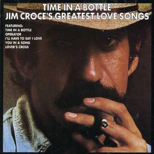 Jim Croce - Time in a Bottle: Jim Croce's Greatest Love Songs (CD)