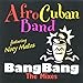 Love Childs Afro Cuban Blues Band / Noey Matos - Bang Bang: The Mixes (CD)