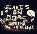 Slaves On Dope - Above the Influence (CD)