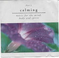 Unknown Artist - Calming: Music for the Mind Body and Spirit (CD)