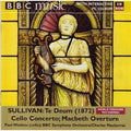 BBC Music Sullivan: Macbeth Overture, Cello Concerto, Te Deum (Audio CD)