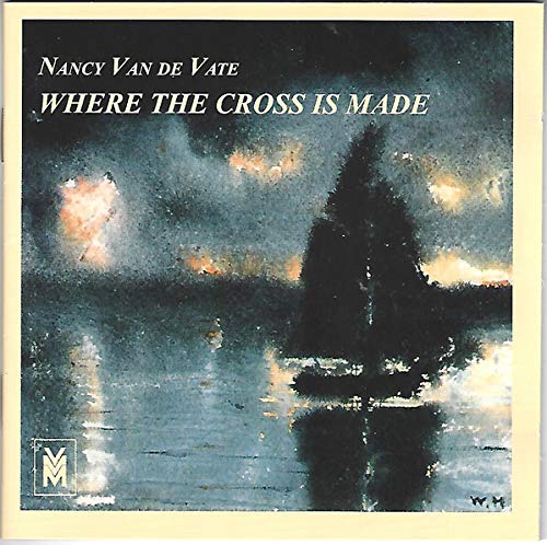 Nancy Van de Vate - Van De Vate Nancy: 'Where The Cross Is Made' 1-Act Opera. (Christopher Hollingsworth Timothy (CD)