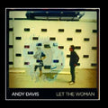 Andy Davis - Let The Woman (CD)