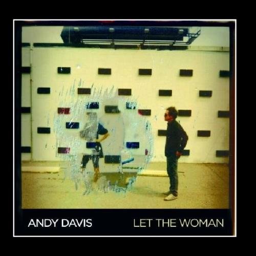 Andy Davis - Let The Woman (CD)