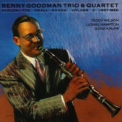 Benny Goodman Trio / The Benny Goodman Quartet - Avalon- The Small Bands, Vol. 2: 1937-1939 (CD)