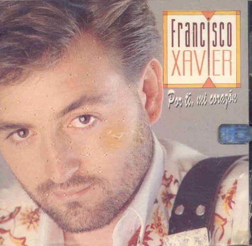 Francisco Xavier - Por Ti Mi Corazon (CD)